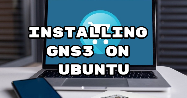 Installing GNS3 on Ubuntu