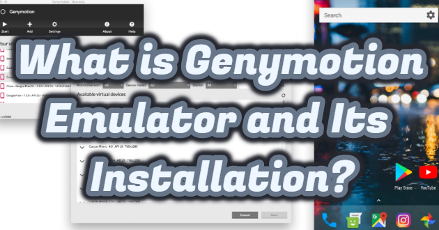 What is Genymotion Emulator and Its Installation?