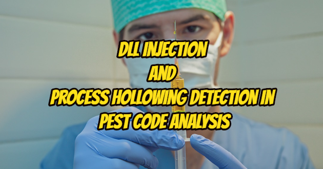 DLL Injection And Process Hollowing Detection in Pest Code Analysis