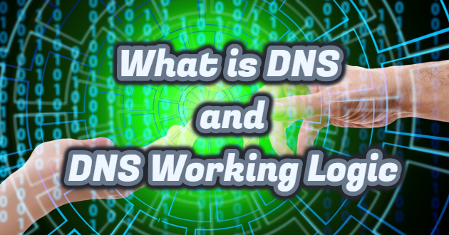 What is DNS and DNS Working Logic