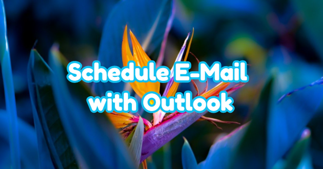 Schedule E-Mail with Outlook