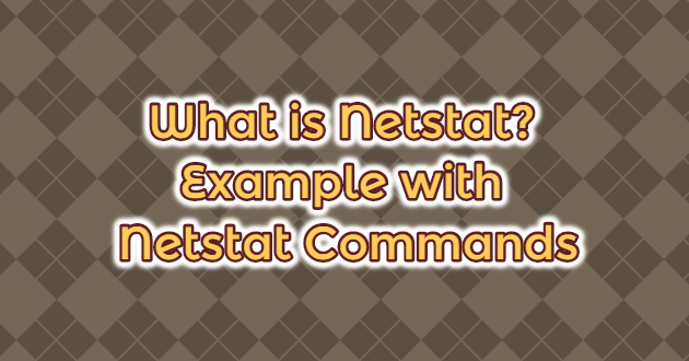 What is Netstat? Example with Netstat Commands