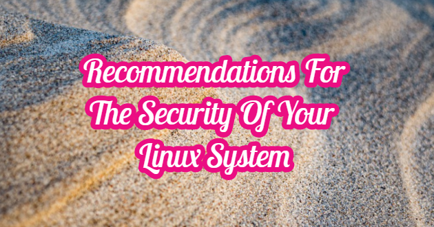 Recommendations For The Security Of Your Linux System