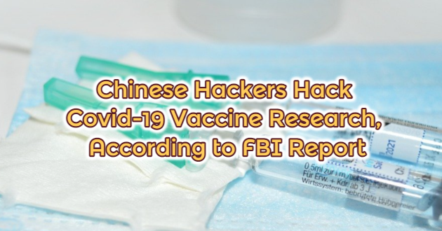 Chinese Hackers Hack Covid-19 Vaccine Research, According to FBI Report