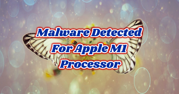 Malware Detected For Apple M1 Processor