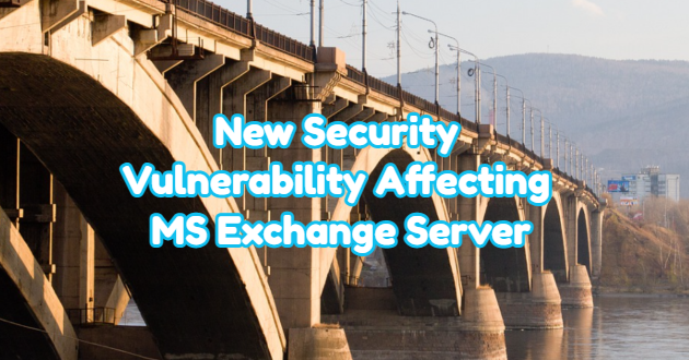 New Security Vulnerability Affecting MS Exchange Server