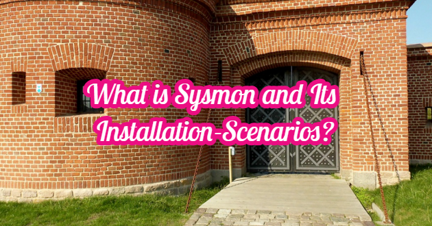 What is Sysmon and Its Installation-Scenarios?