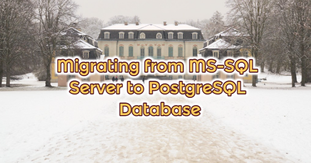 Migrating from MS-SQL Server to PostgreSQL Database