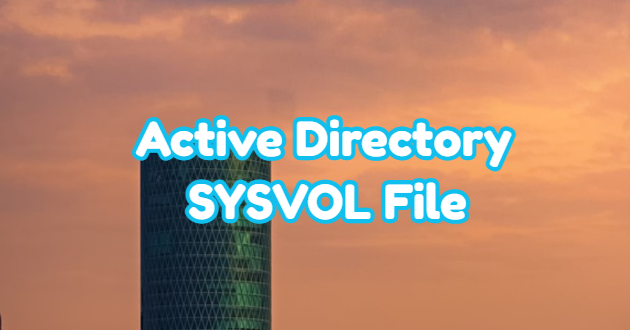 What is Active Directory SYSVOL File?