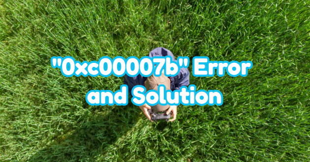 “0xc00007b” Error and Solution