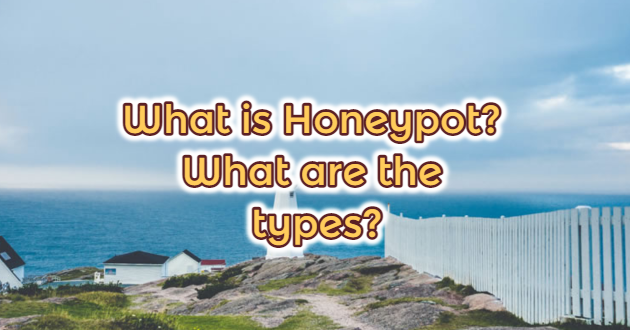 What is Honeypot? What are the types?