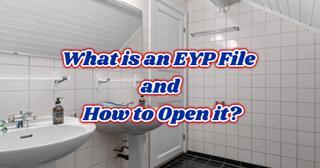 What is an EYP File and How to Open it?
