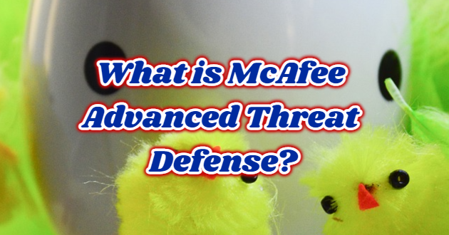 What is McAfee Advanced Threat Defense?