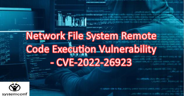 Network File System Remote Code Execution Vulnerability – CVE-2022-26923