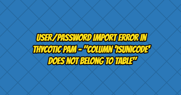 “Column ‘isUnicode’ does not belong to table” Error and Solution in Thycotic PAM